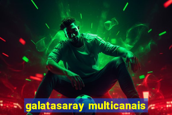 galatasaray multicanais